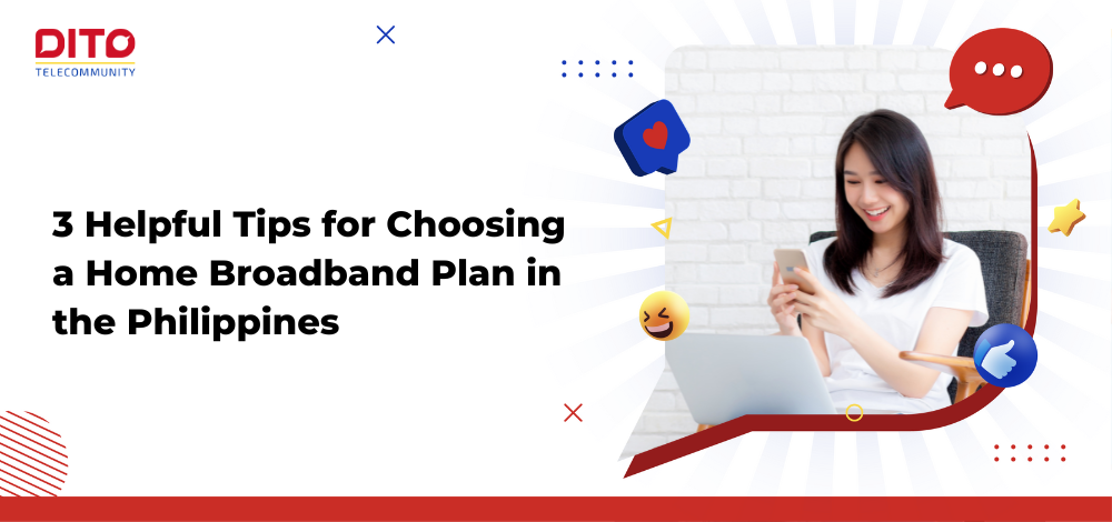 3 Helpful Tips for Choosing a Home Broadband Plan in the Philippines