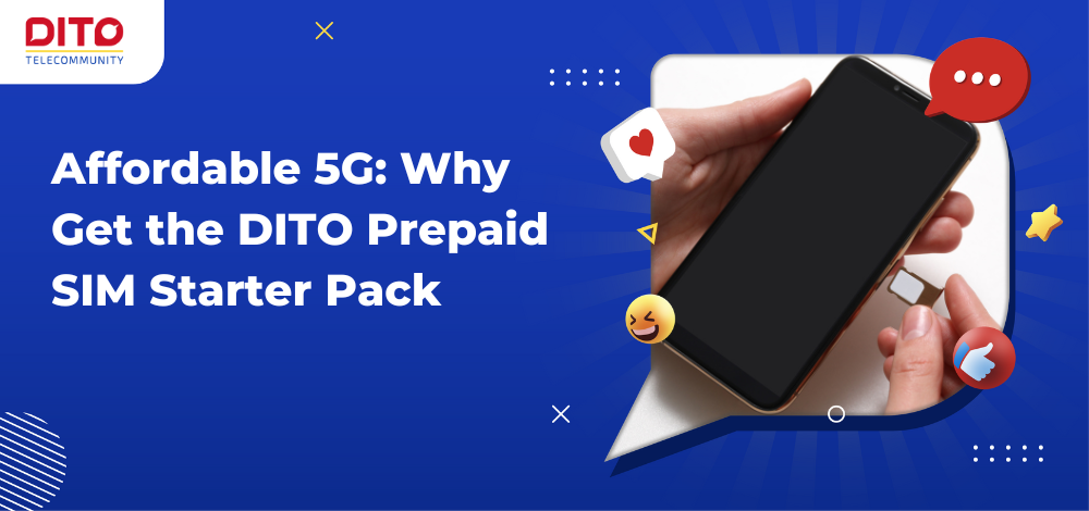 Affordable 5G Why Get the DITO Prepaid SIM Starter Pack