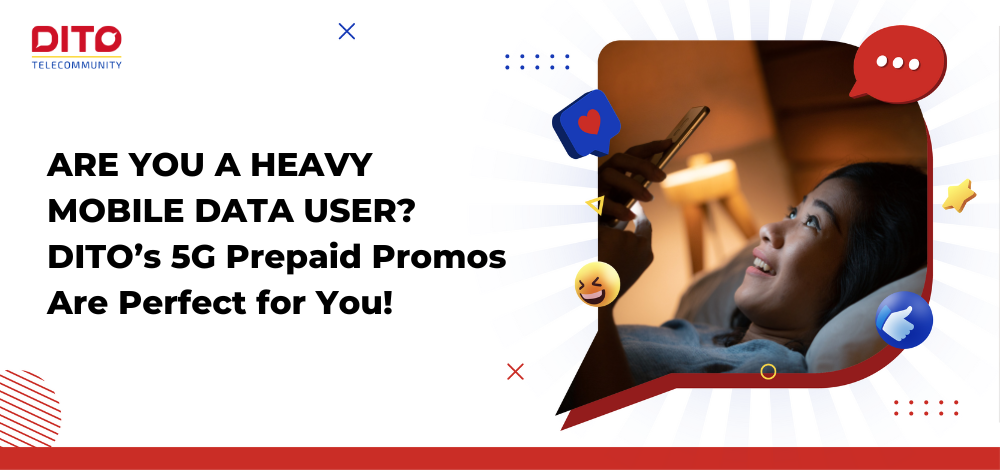 Are You a Heavy Mobile Data User DITOs 5G Prepaid Promos Are Perfect for You