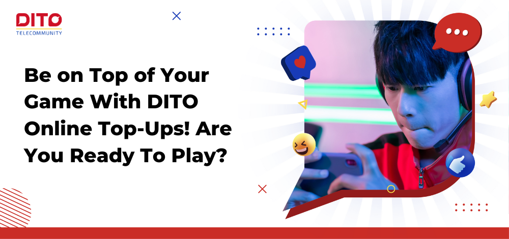 Be on Top of Your Game With DITO Online Top-Ups! Are You Ready To Play