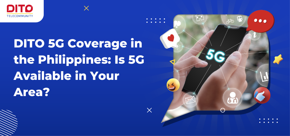 DITO 5G Coverage in the Philippines Is 5G Available in Your Area