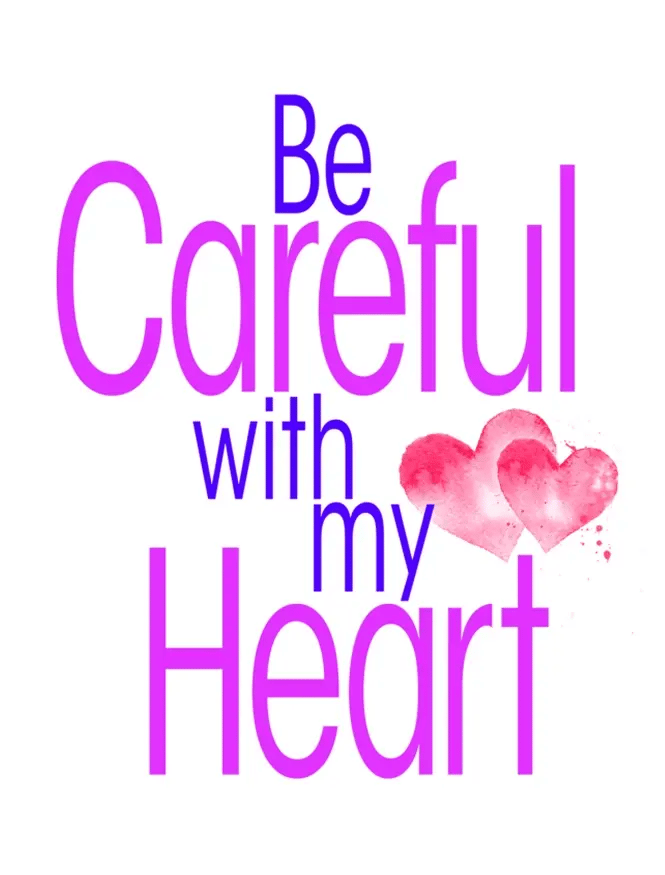 Be Careful with my Heart