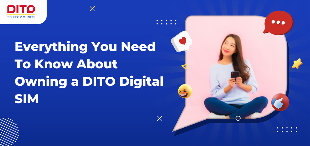 Everything You Need To Know About Owning a DITO Digital SIM