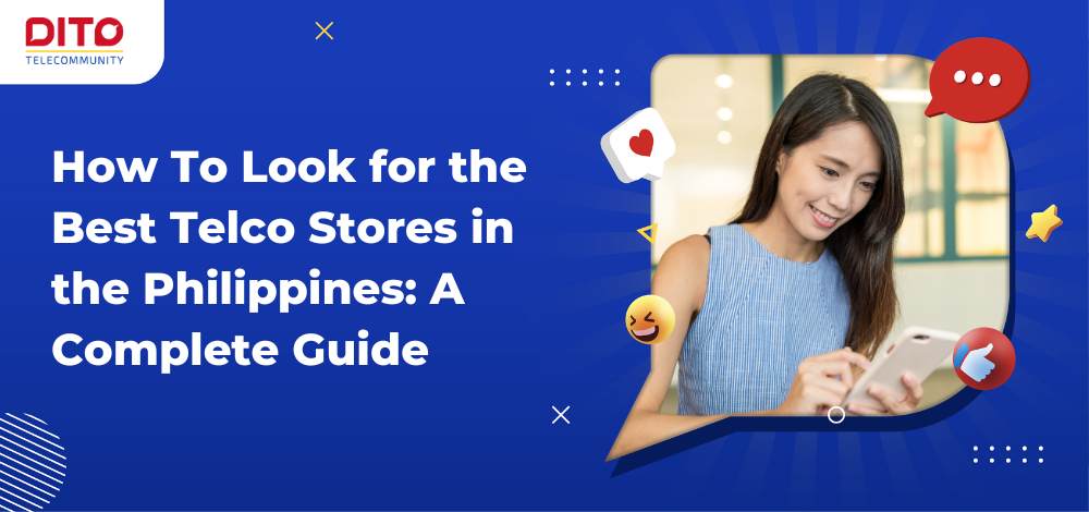 How To Look for the Best Telco Stores in the Philippines A Complete Guide