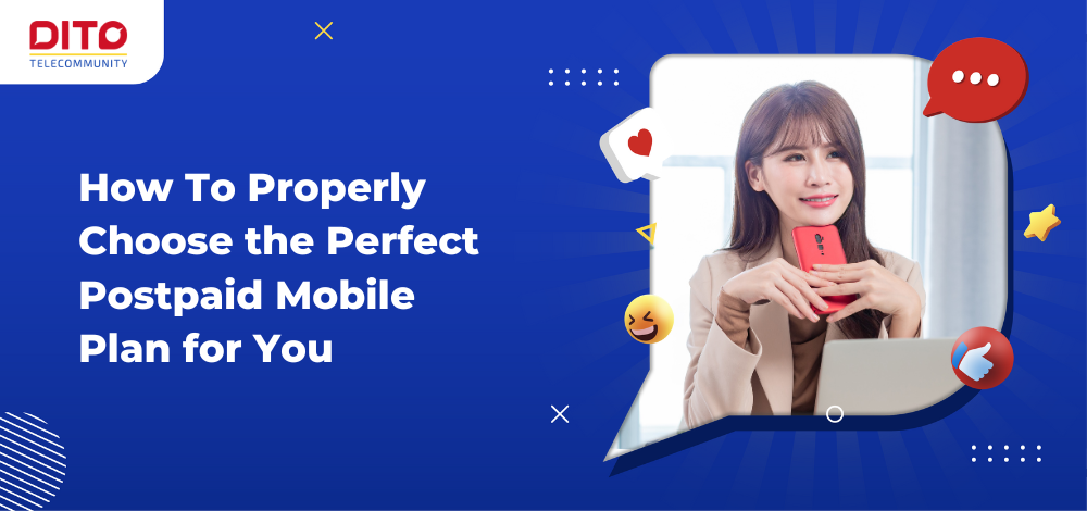 How To Properly Choose the Perfect Postpaid Mobile Plan for You