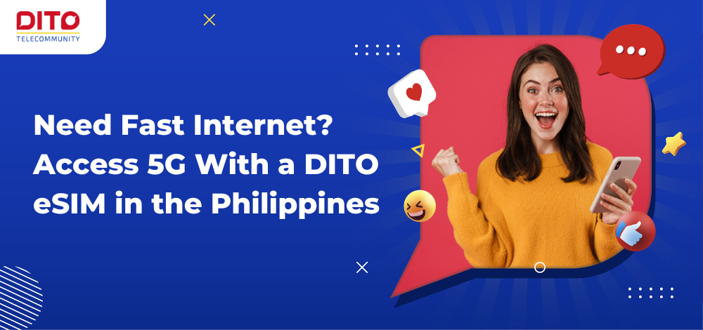 Need Fast Internet Access 5G With a DITO eSIM in the Philippines
