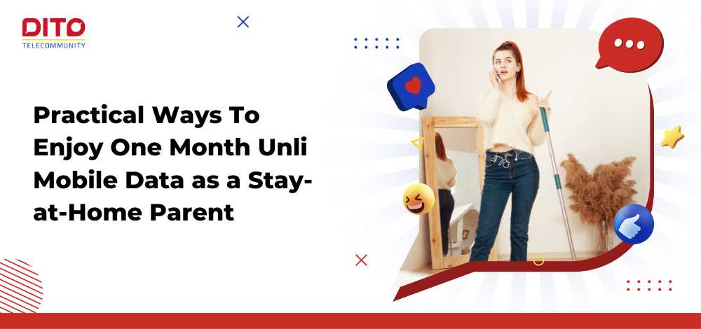 Practical Ways To Enjoy One Month Unli Mobile Data as a Stay-at-Home Parent