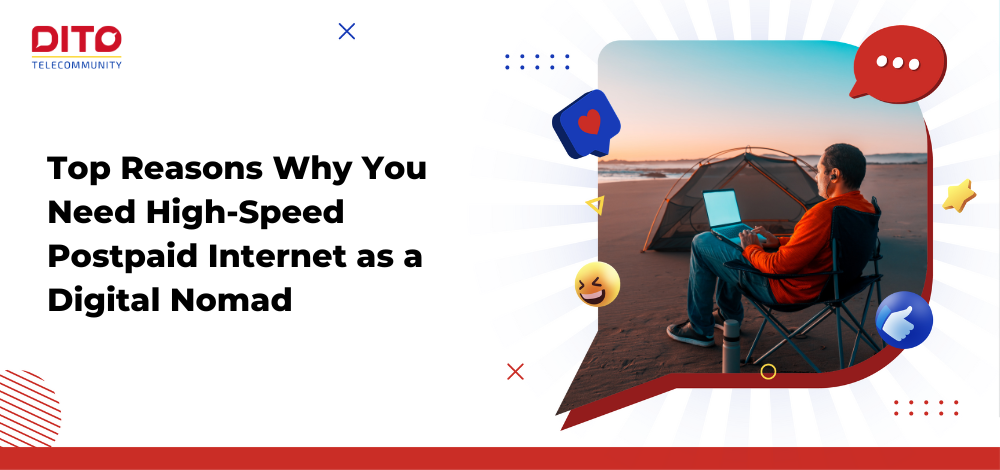 Top Reasons Why You Need High-Speed Postpaid Internet as a Digital Nomad