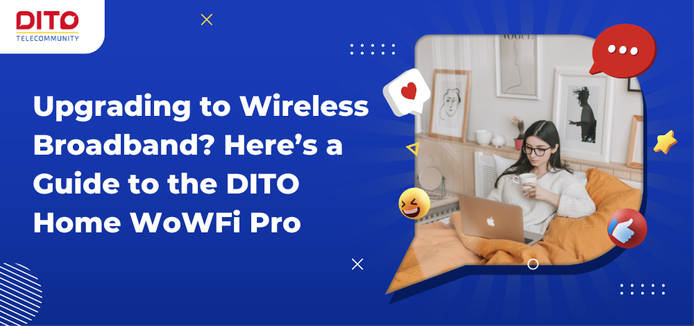 Upgrading to Wireless Broadband Here’s a Guide to the DITO Home WoWFi Pro