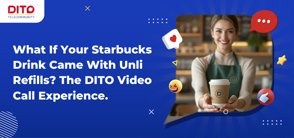 What If Your Starbucks Drink Came With Unli Refills_ The DITO Video Call Experience.