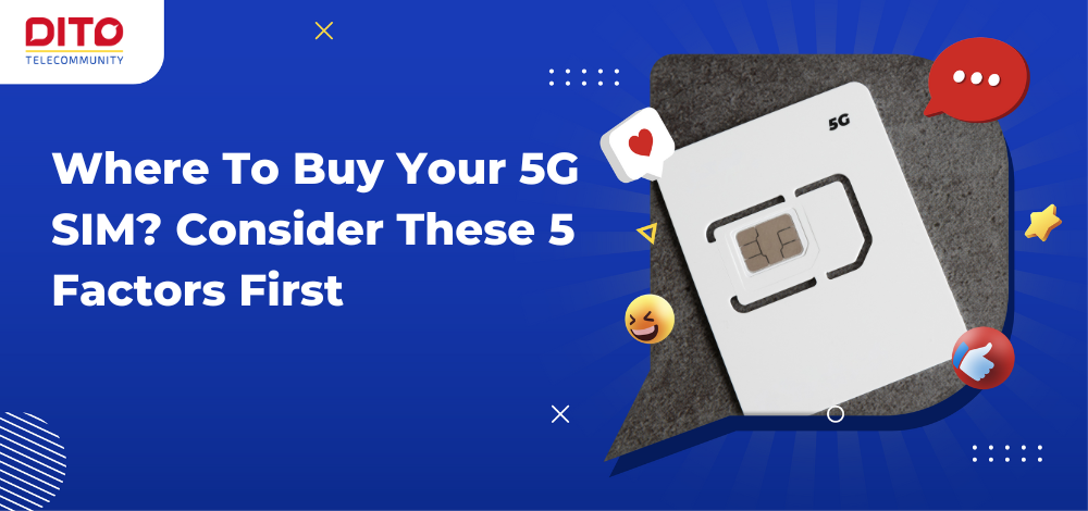 Where To Buy Your 5G SIM Consider These 5 Factors First