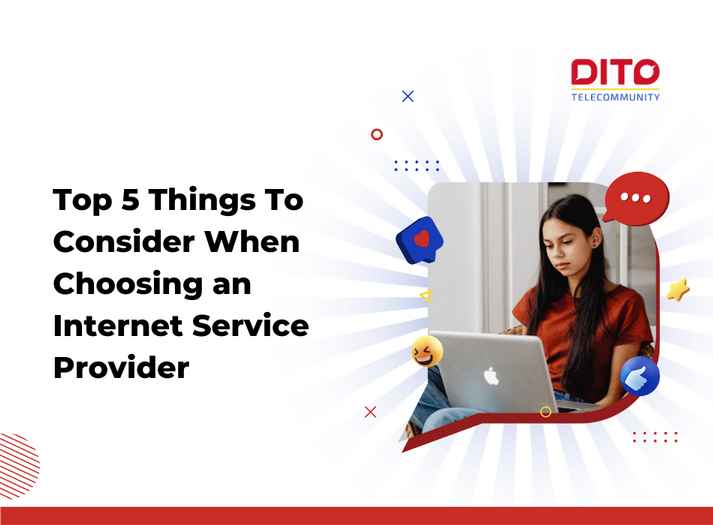 Top 5 Things To Consider When Choosing an Internet Service Provider