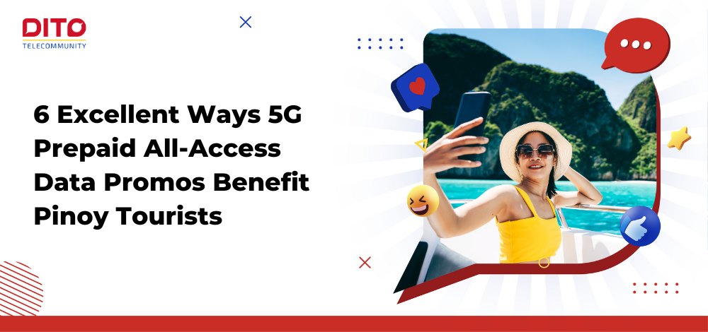 6 Excellent Ways 5G Prepaid All-Access Data Promos Benefit Pinoy Tourists