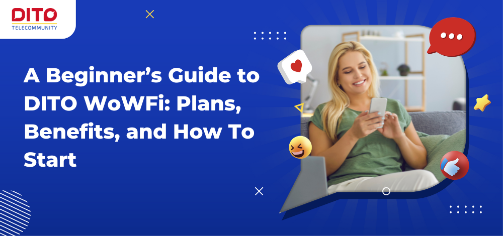 A Beginner’s Guide to DITO WoWFi: Plans, Benefits, and How To Start
