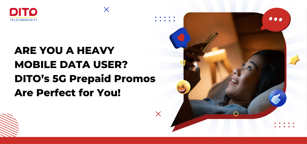 Are You a Heavy Mobile Data User? DITO’s 5G Prepaid Promos Are Perfect for You!