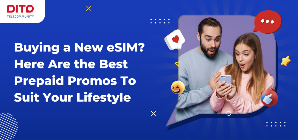 Buying a New eSIM? Here Are the Best Prepaid Promos To Suit Your Lifestyle