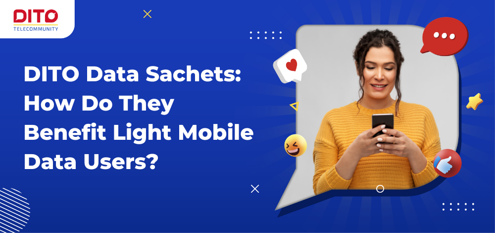 DITO Data Sachets: How Do They Benefit Light Mobile Data Users?