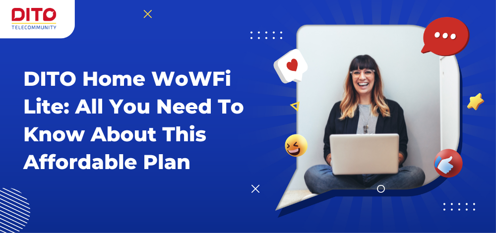 DITO Home WoWFi Lite: All You Need To Know About This Affordable Plan