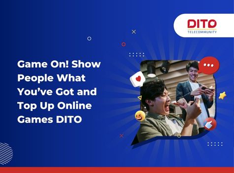 Game On! Show People What You've Got and Top Up Online Games DITO