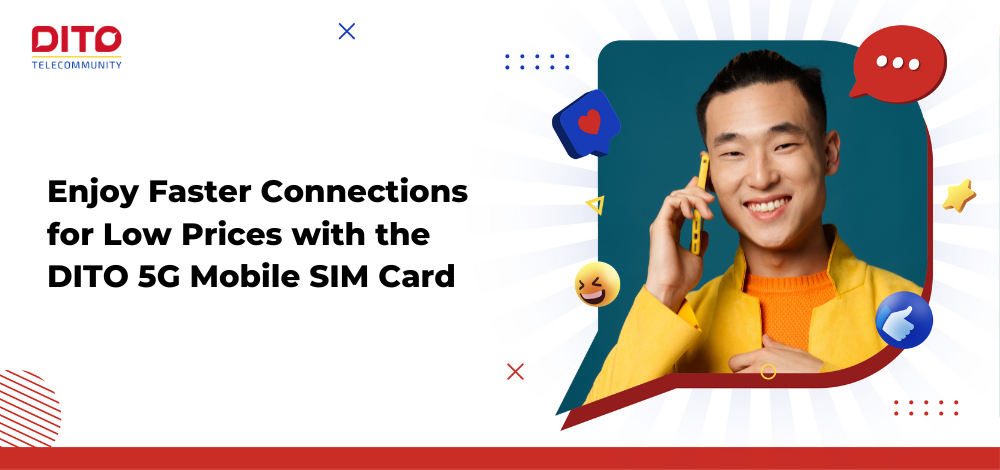 Enjoy Faster Connections for Low Prices with the DITO 5G Mobile SIM Card