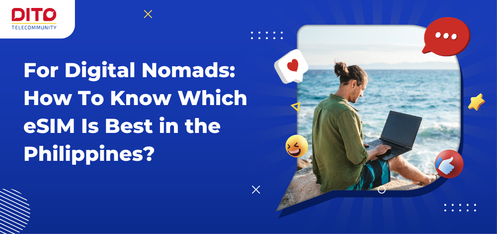 For Digital Nomads: How To Know Which eSIM Is Best in the Philippines?
