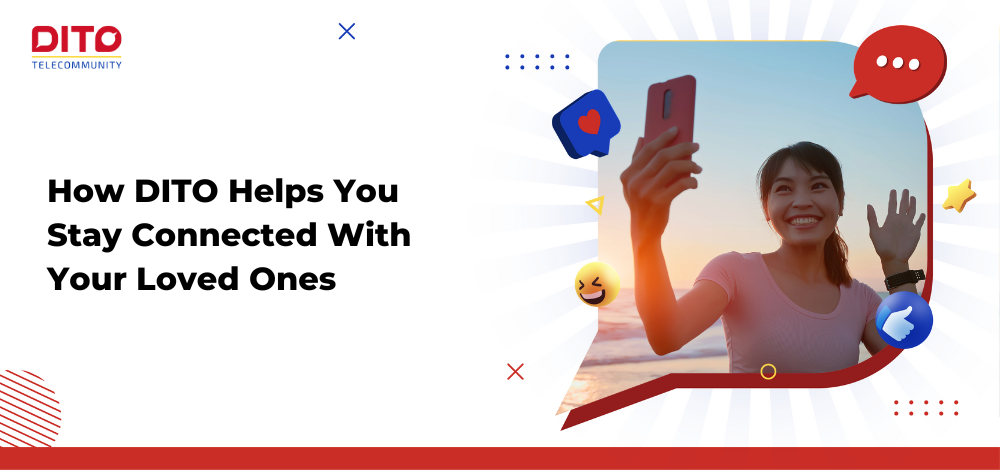 How DITO Helps You Stay Connected With Your Loved Ones