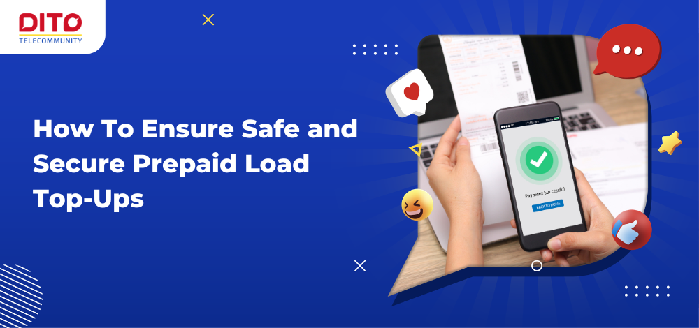 How To Ensure Safe and Secure Prepaid Load Top-Ups