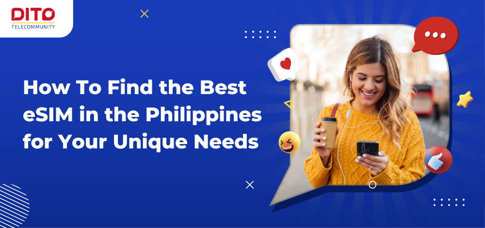 How To Find the Best eSIM in the Philippines for Your Unique Needs 