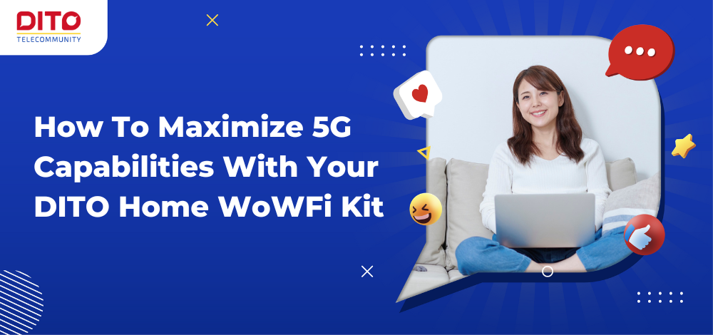 How To Maximize 5G Capabilities With Your DITO Home WoWFi Kit