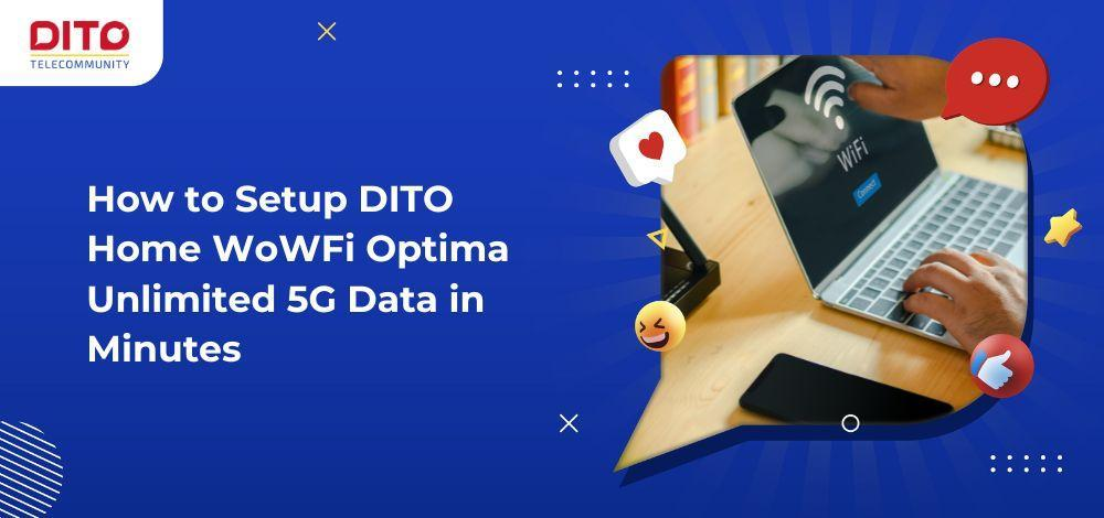 How to Set Up DITO Home WoWFi Optima Unlimited 5G Data in Minutes
