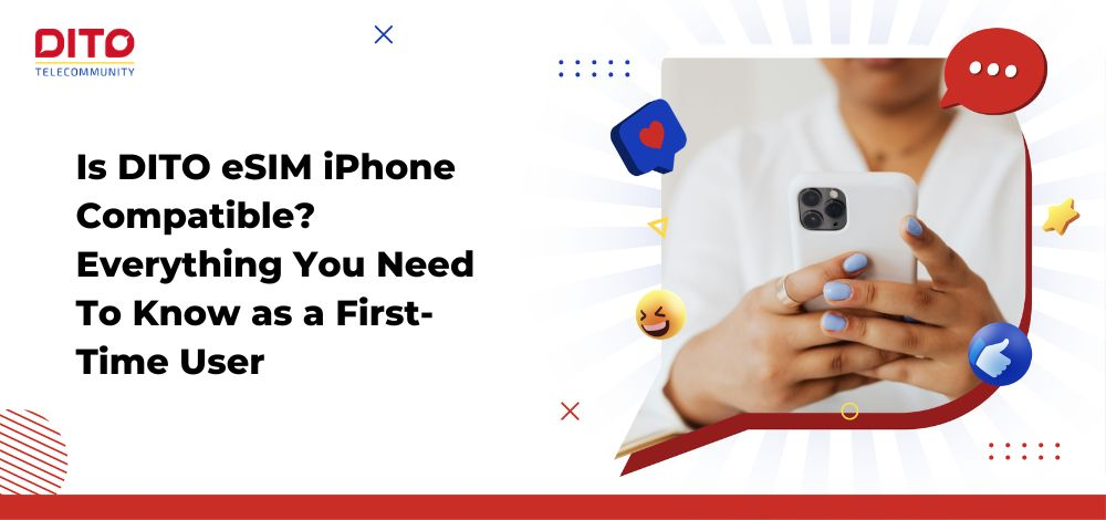 Is DITO eSIM iPhone Compatible? Everything You Need To Know as a First-Time User