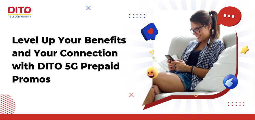 Level Up Your Benefits and Your Connection with DITO 5G Prepaid Promos