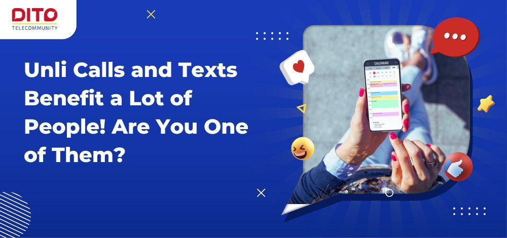 Unli Calls and Texts Benefit a Lot of People! Are You One of Them?