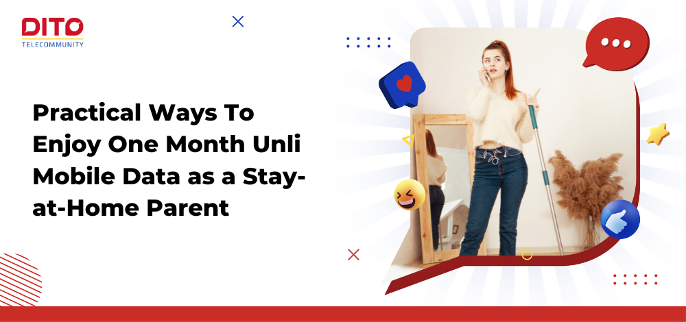 Practical Ways To Enjoy One Month Unli Mobile Data as a Stay-at-Home Parent 