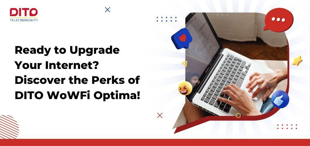 Ready to Upgrade Your Internet? Discover the Perks of DITO WoWFi Optima!