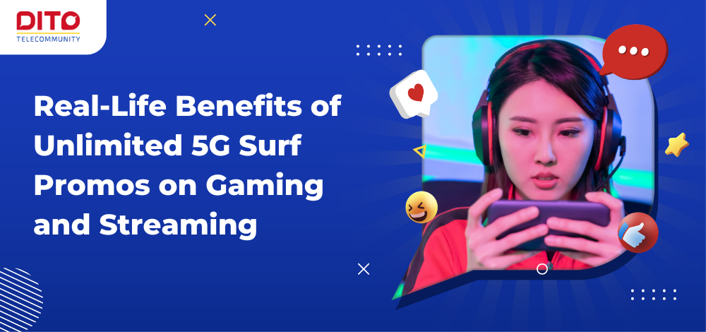 Real-Life Benefits of Unlimited 5G Surf Promos on Gaming and Streaming