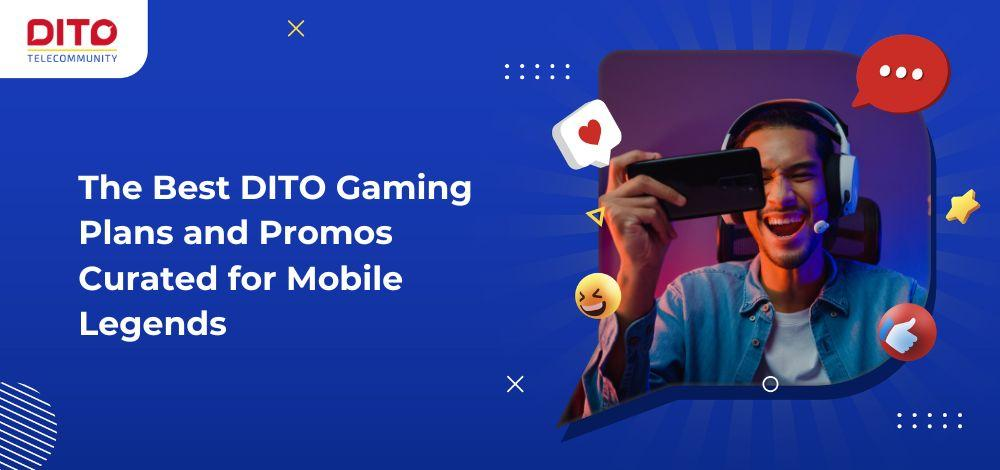 The Best DITO Gaming Plans and Promos Curated for Mobile Legends