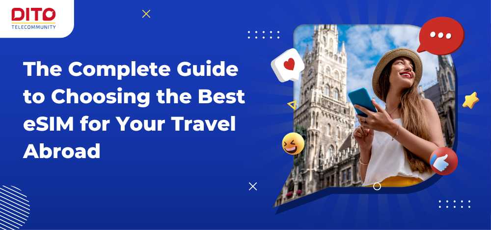 The Complete Guide to Choosing the Best eSIM for Your Travel Abroad