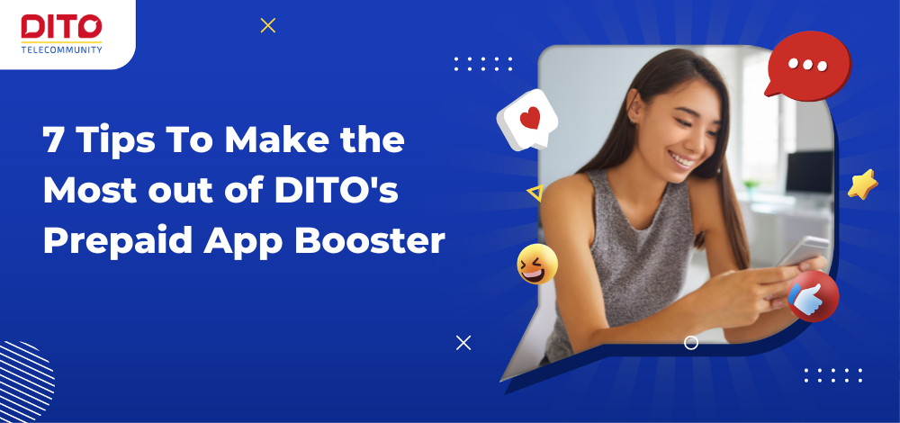  Tips To Make the Most out of DITO's Prepaid App Booster