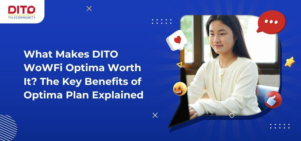 What Makes DITO WoWFi Optima Worth It? The Key Benefits of Optima Plan Explained