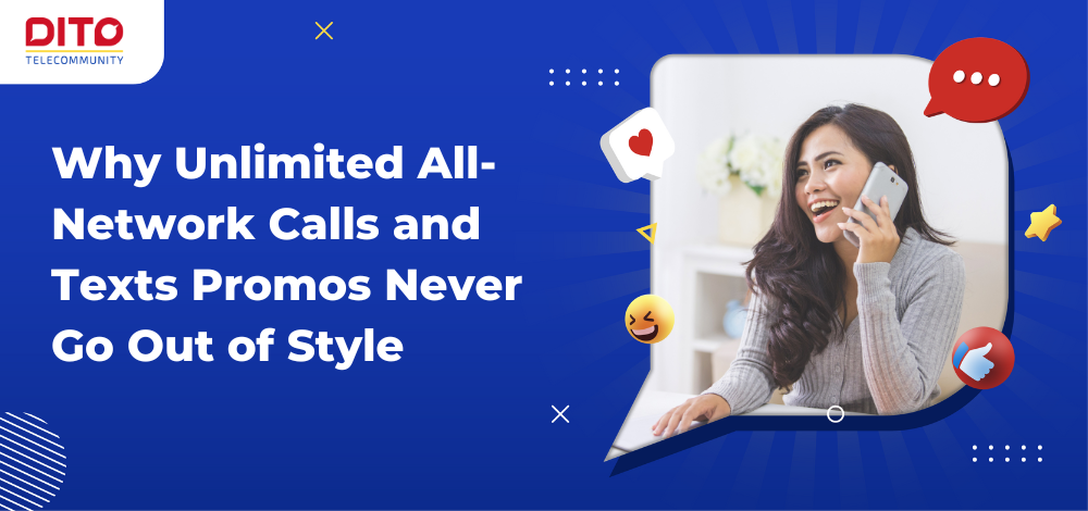 Why Unlimited All-Network Calls and Texts Promos Never Go Out of Style