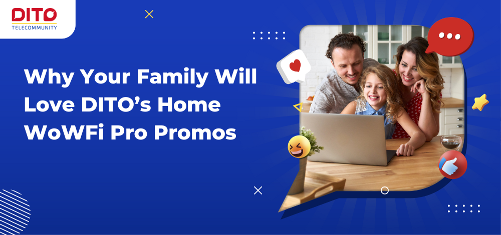 Why Your Family Will Love DITO’s Home WoWFi Pro Promos