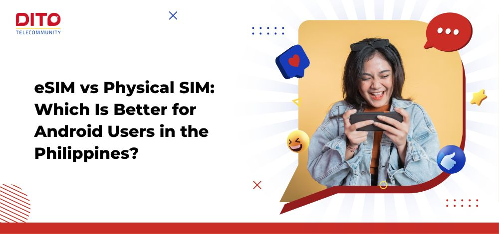 eSIM vs Physical SIM: Which Is Better for Android Users in the Philippines? 